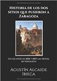 Historia de los dos sitios que pusieron a Zaragoza en los años de 1808 y 1809 las tropas de Napoleón